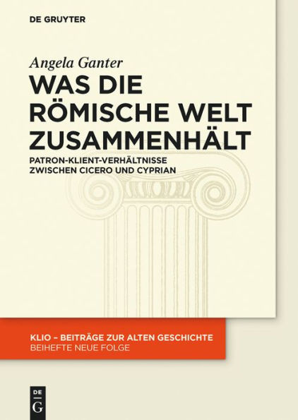 Was die römische Welt zusammenhält: Patron-Klient-Verhältnisse zwischen Cicero und Cyprian