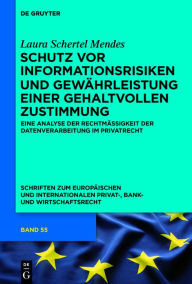 Title: Schutz vor Informationsrisiken und Gewährleistung einer gehaltvollen Zustimmung: Eine Analyse der Rechtmäßigkeit der Datenverarbeitung im Privatrecht, Author: Laura Schertel Mendes