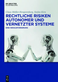 Title: Rechtliche Risiken autonomer und vernetzter Systeme: Eine Herausforderung, Author: Claus D. M#x000FC;ller-Hengstenberg