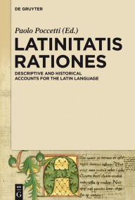 Title: Latinitatis rationes: Descriptive and Historical Accounts for the Latin Language, Author: Paolo Poccetti