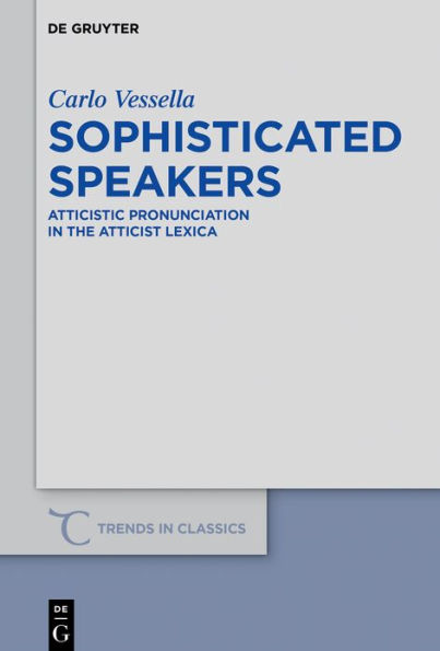 Sophisticated Speakers: Atticistic pronunciation in the Atticist lexica