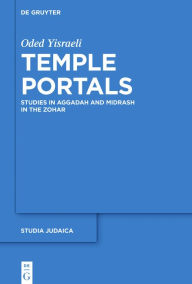 Title: tsTemple Portals: Studies in Aggadah and Midrash in the Zohar, Author: Oded Yisraeli