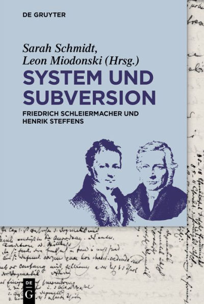 System und Subversion: Friedrich Schleiermacher und Henrik Steffens