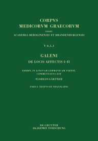 Title: Galeni De locis affectis I-II: Edidit, in linguam Germanicam vertit, commentatus est, Author: Galenus