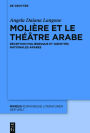 Molière et le théâtre arabe: Réception moliéresque et identités nationales arabes