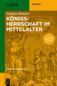 Title: Königsherrschaft im Mittelalter, Author: Andreas Büttner