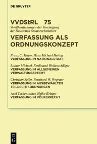 Title: Verfassung als Ordnungskonzept: Referate und Diskussionen auf der Tagung der Vereinigung der Deutschen Staatsrechtslehrer in Speyer vom 7. bis zum 10. Oktober 2015, Author: Franz Mayer