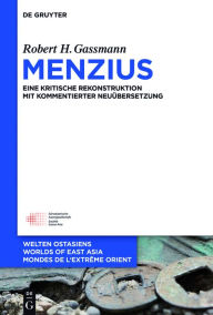 Title: Menzius: Eine kritische Rekonstruktion mit kommentierter Neu#x000FC;bersetzung, Author: Robert H. Gassmann