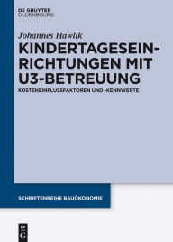 Title: Kindertageseinrichtungen mit U3-Betreuung: Kosteneinflussfaktoren und -kennwerte, Author: Johannes Hawlik