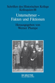 Title: Unternehmer - Fakten und Fiktionen: Historisch-biografische Studien, Author: Werner Plumpe