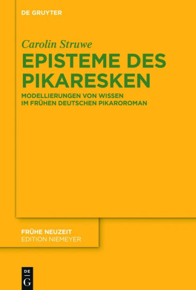 Episteme des Pikaresken: Modellierungen von Wissen im frühen deutschen Pikaroroman