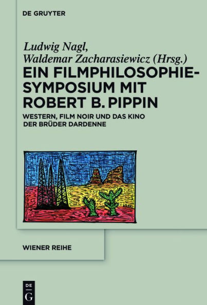 Ein Filmphilosophie-Symposium mit Robert B. Pippin: Western, Film Noir und das Kino der Brüder Dardenne