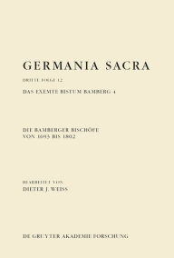 Title: Die Bamberger Bischofe von 1693 bis 1802. Das exemte Bistum Bamberg 4, Author: Dieter J. Weiss