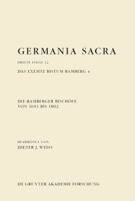Title: Die Bamberger Bischöfe von 1693 bis 1802. Das exemte Bistum Bamberg 4, Author: Dieter J. Weiß