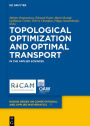 Topological Optimization and Optimal Transport: In the Applied Sciences