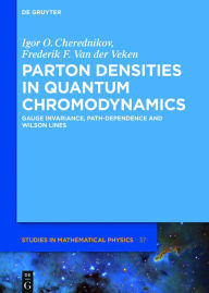 Title: Parton Densities in Quantum Chromodynamics: Gauge invariance, path-dependence and Wilson lines, Author: Igor Olegovich Cherednikov