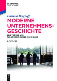 Title: Moderne Unternehmensgeschichte: Eine themen- und theorieorientierte Einf#x000FC;hrung, Author: Hartmut Berghoff