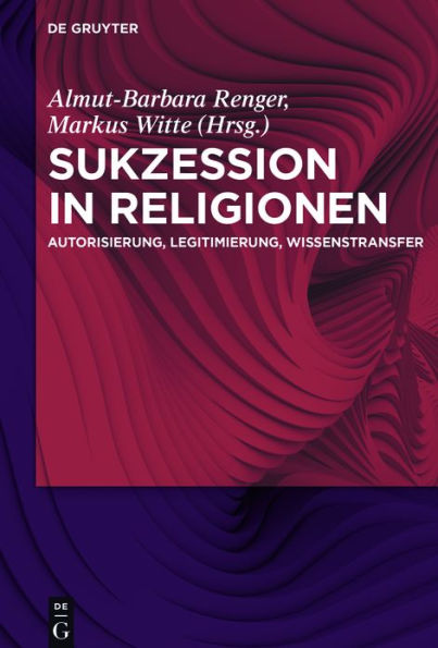 Sukzession Religionen: Autorisierung, Legitimierung, Wissenstransfer