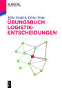 Übungsbuch Logistik-Entscheidungen