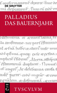 Title: Das Bauernjahr: Lateinisch - deutsch, Author: Palladius