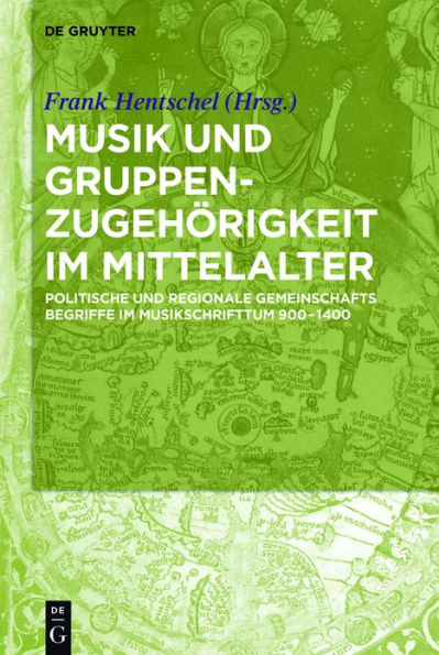 ,Nationes'-Begriffe im mittelalterlichen Musikschrifttum: Politische und regionale Gemeinschaftsnamen in musikbezogenen Quellen, 800-1400