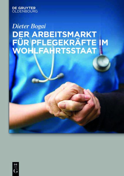 Der Arbeitsmarkt für Pflegekräfte im Wohlfahrtsstaat