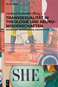 Title: Transsexualität in Theologie und Neurowissenschaften: Ergebnisse, Kontroversen, Perspektiven, Author: Gerhard Schreiber