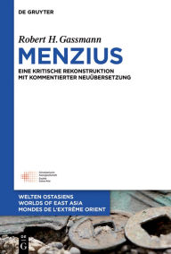 Title: Menzius: Eine kritische Rekonstruktion mit kommentierter Neuubersetzung, Author: Robert H Gassmann