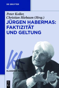 Title: Jürgen Habermas: Faktizität und Geltung, Author: Peter Koller