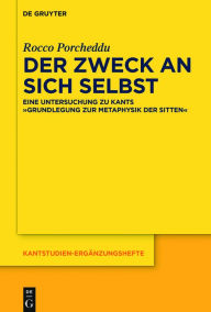 Title: Der Zweck an sich selbst: Eine Untersuchung zu Kants 