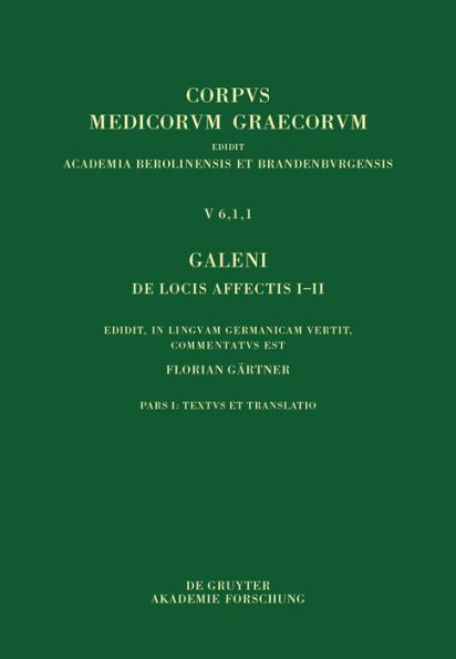 Galeni De locis affectis I-II: Edidit, in linguam Germanicam vertit, commentatus est