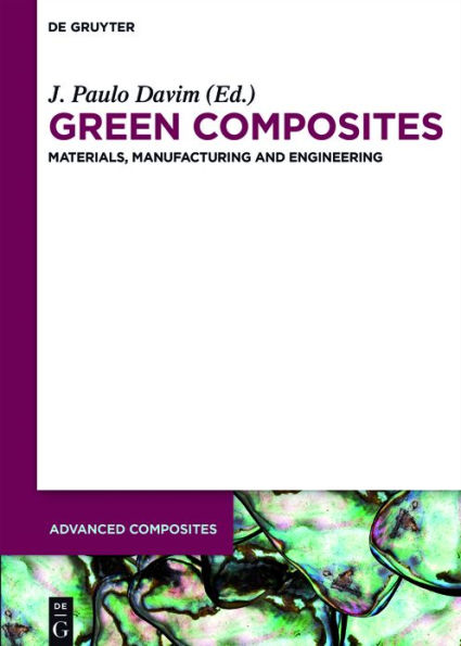 Green Composites: Materials, Manufacturing and Engineering / Edition 1