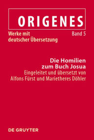 Title: Die Homilien zum Buch Josua, Author: Alfons Fürst
