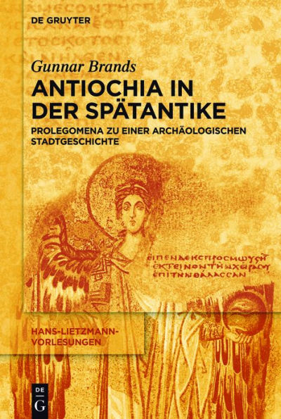 Antiochia in der Spätantike: Prolegomena zu einer archäologischen Stadtgeschichte