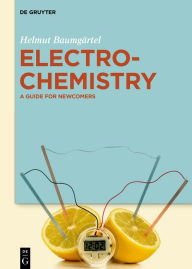 Title: Electrochemistry: A Guide for Newcomers / Edition 1, Author: Helmut Baumgärtel