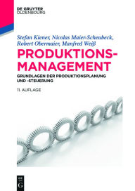 Title: Produktionsmanagement: Grundlagen der Produktionsplanung und -steuerung, Author: Stefan Kiener