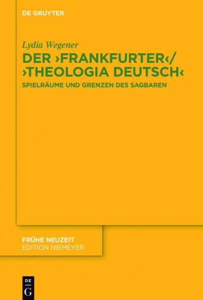 Der ,Frankfurter' / ,Theologia deutsch': Spielräume und Grenzen des Sagbaren
