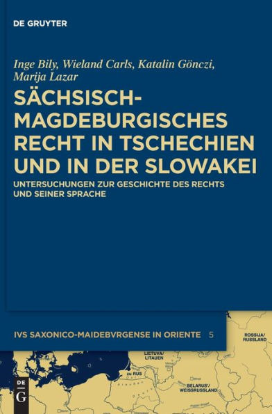 Sächsisch-magdeburgisches Recht in Tschechien und in der Slowakei: Untersuchungen zur Geschichte des Rechts und seiner Sprache