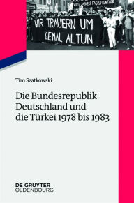 Title: Die Bundesrepublik Deutschland und die Türkei 1978 bis 1983, Author: Tim Szatkowski
