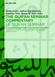 Title: The Qur'an Seminar Commentary / Le Qur'an Seminar: A Collaborative Study of 50 Qur'anic Passages / Commentaire collaboratif de 50 passages coraniques, Author: Mehdi Azaiez