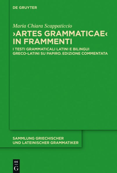 "Artes Grammaticae" frammenti: I testi grammaticali latini e bilingui greco-latini su papiro. Edizione commentata
