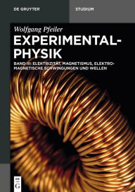 Title: Elektrizit#x000E4;t, Magnetismus, Elektromagnetische Schwingungen und Wellen, Author: Wolfgang Pfeiler