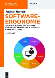 Title: Software-Ergonomie: Theorien, Modelle und Kriterien für gebrauchstaugliche interaktive Computersysteme / Edition 4, Author: Michael Herczeg