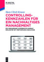 Controlling-Kennzahlen für ein nachhaltiges Management: Ein umfassendes Kompendium kompakt erklärter Key Performance Indicators