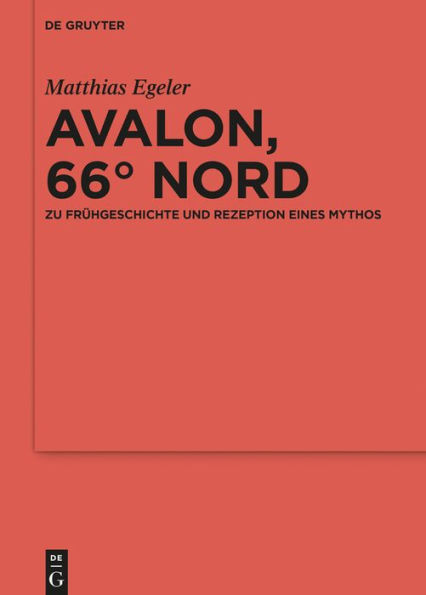 Avalon, 66° Nord: Zu Frühgeschichte und Rezeption eines Mythos