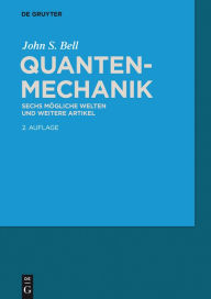 Title: Quantenmechanik: Sechs mögliche Welten und weitere Artikel, Author: John S. Bell