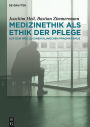 Medizinethik als Ethik der Pflege: Auf dem Weg zu einem klinischen Pragmatismus / Edition 1