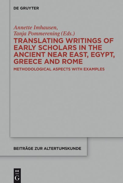 Translating Writings of Early Scholars in the Ancient Near East, Egypt, Greece and Rome: Methodological Aspects with Examples