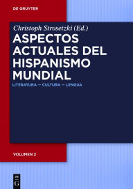 Title: Aspectos actuales del hispanismo mundial: Literatura - Cultura - Lengua, Author: Christoph Strosetzki