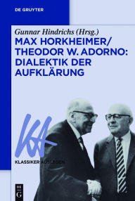 Title: Max Horkheimer/Theodor W. Adorno: Dialektik der Aufklarung, Author: Gunnar Hindrichs